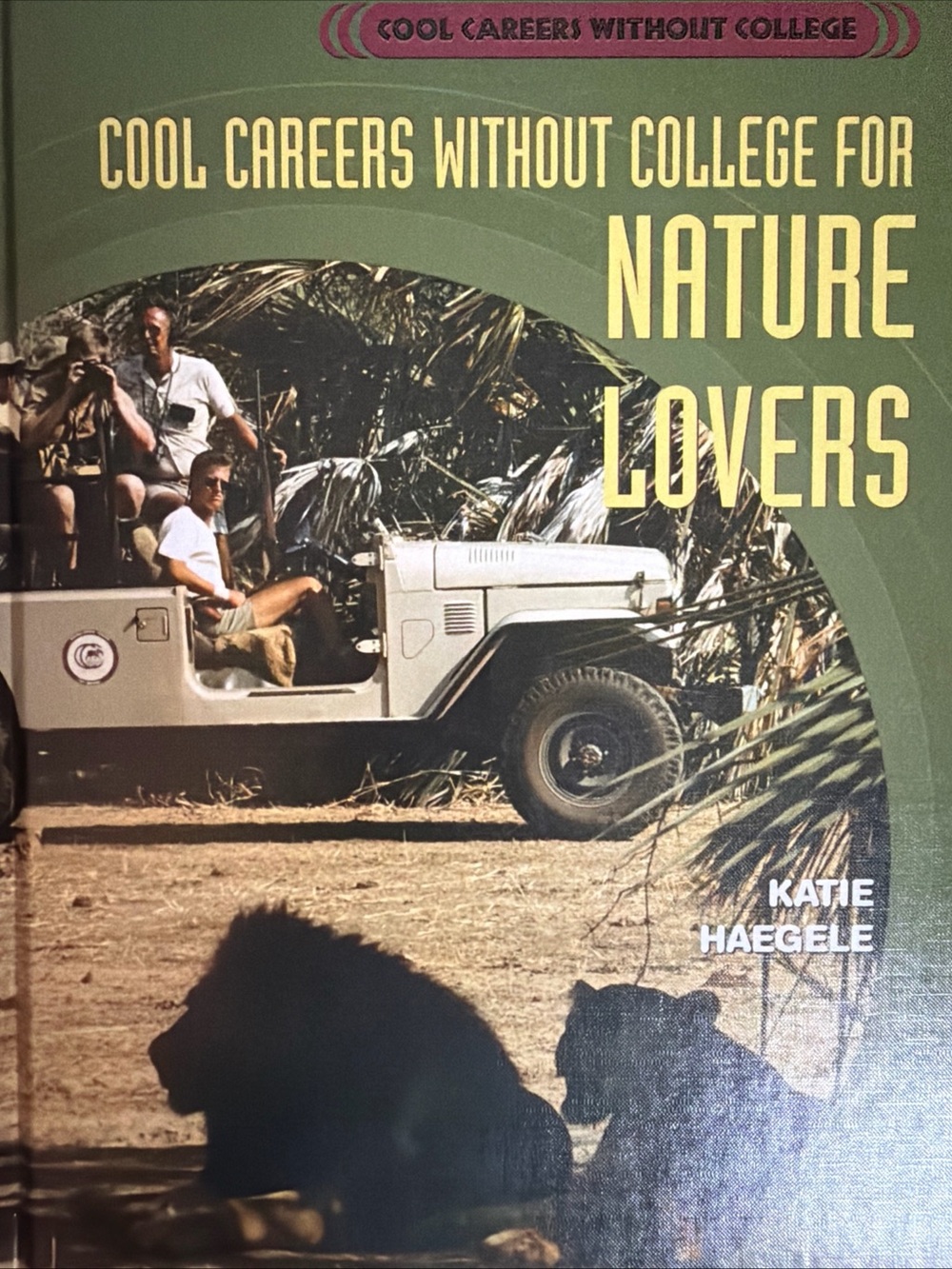 Cool Careers Without College for Nature Lovers Katie Haegele 2002 Hardcover Libr
